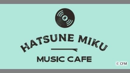 「初音ミク MUSIC CAFE」3本目スタート