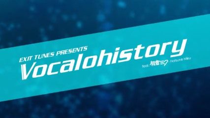 「Vocalohistory feat.初音ミク」